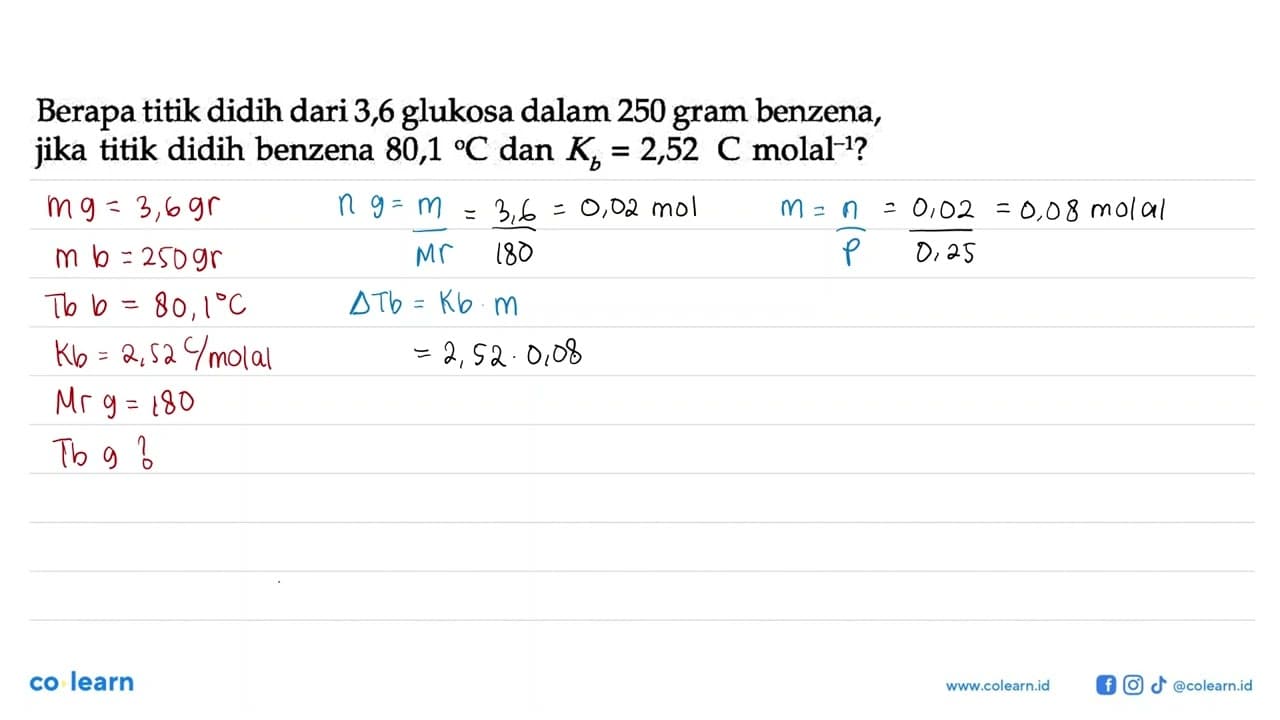 Berapa titik didih dari 3,6 glukosa dalam 250 gram benzena,