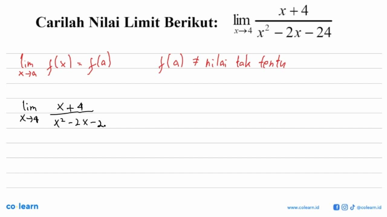 Carilah Nilai Limit Berikut: lim x -> 4 (x+4)/(x^2-2 x-24)