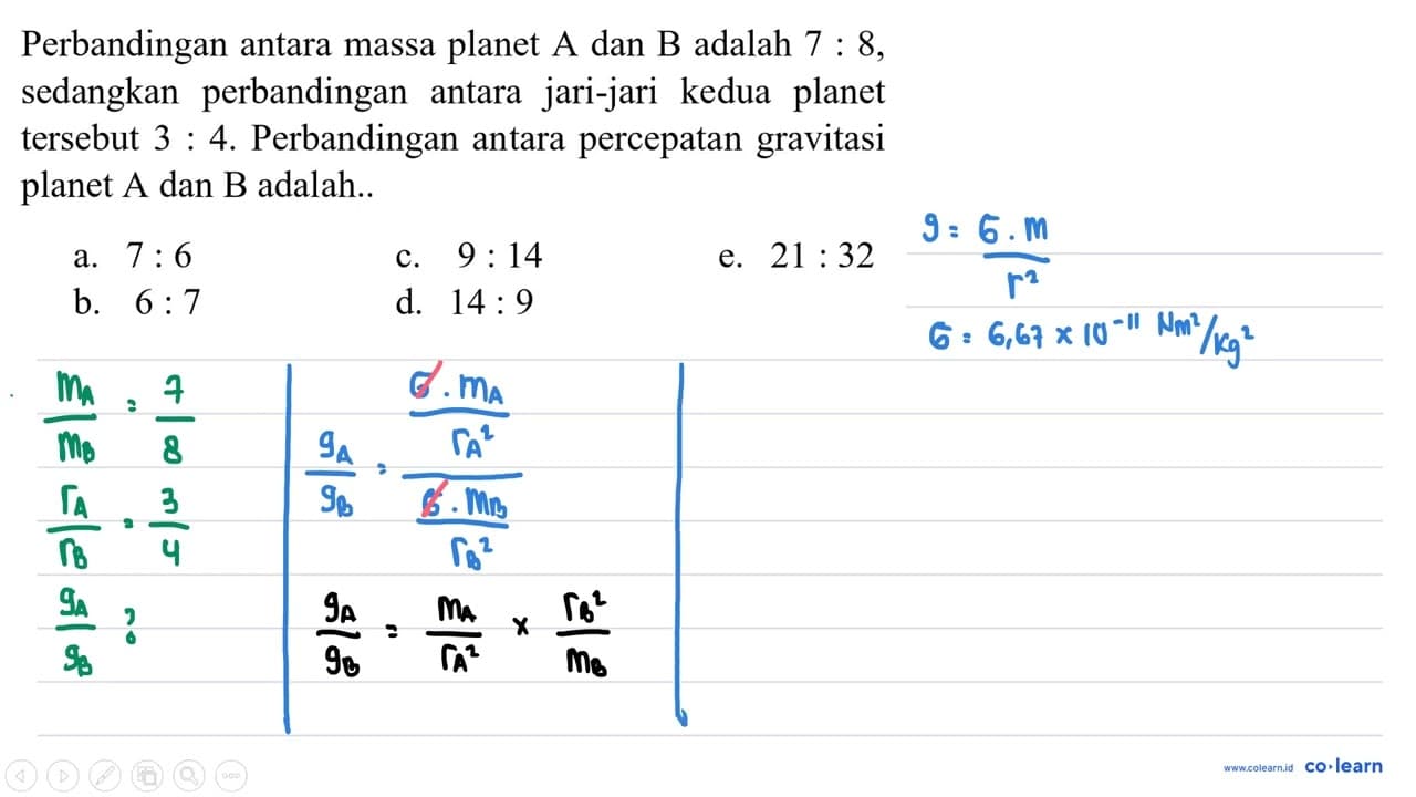 Perbandingan antara massa planet A dan B adalah 7: 8,