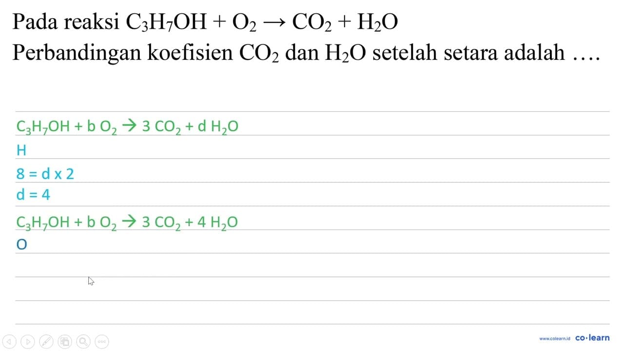 Pada reaksi C3H7OH + O2 -> CO2 + H2O Perbandingan koefisien