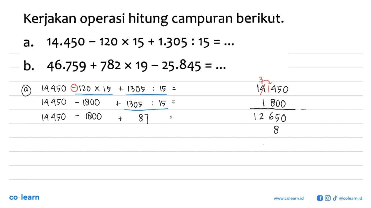Kerjakan operasi hitung campuran berikut. a. 14.450 - 120 x