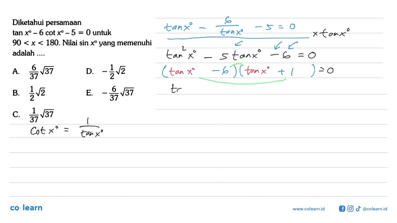 Diketahui persamaan tan x-6 cot x-5=0 untuk 90<x<180 .