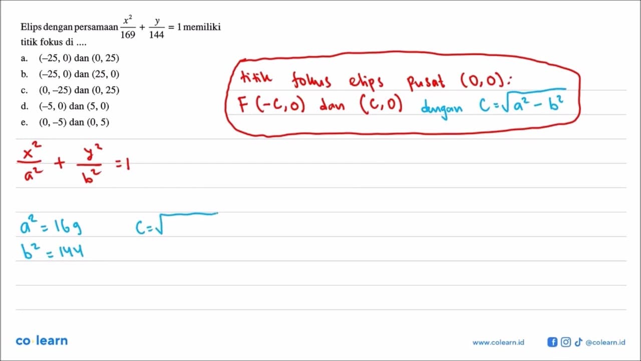 Elips dengan persamaan x^2/169+y/144=1 memiliki titik fokus