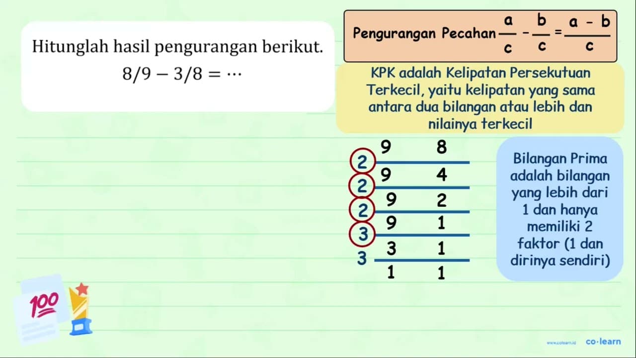 Hitunglah hasil pengurangan berikut. 8 / 9-3 / 8=..