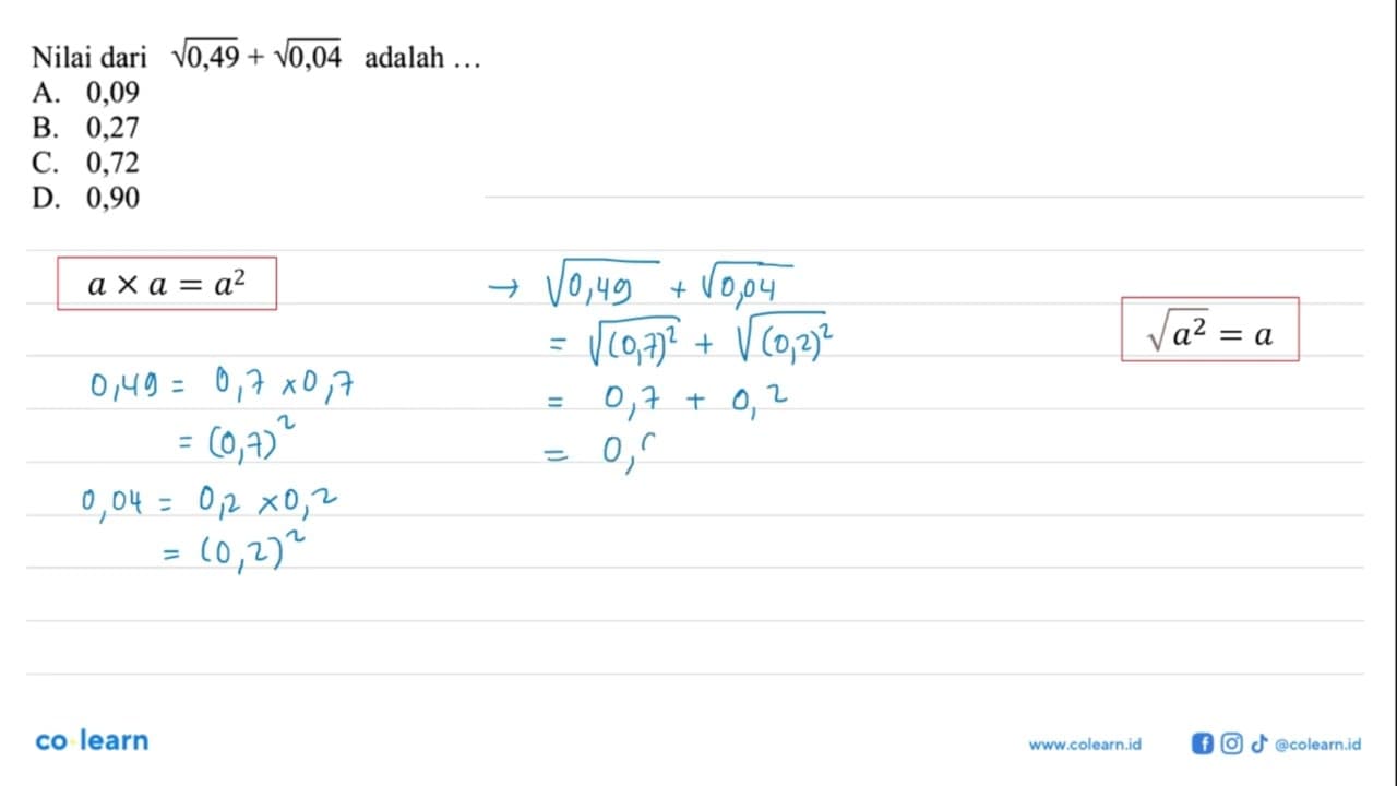 Nilai dari akar(0,49) + akar(0,04) adalah ....