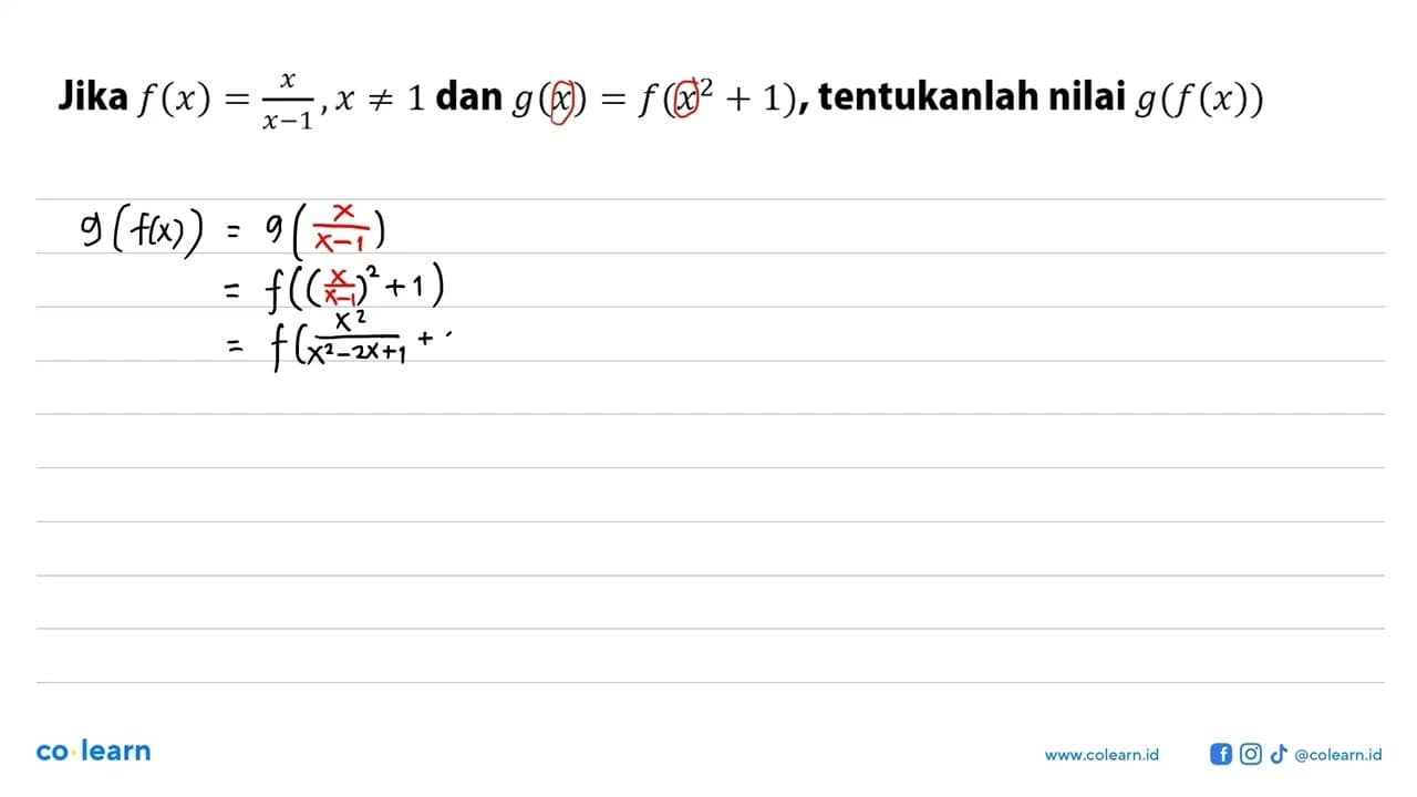 Jika f(x)=x/(x-1), x =/= 1 dan g(x)=f(x^2+1), tentukanlah