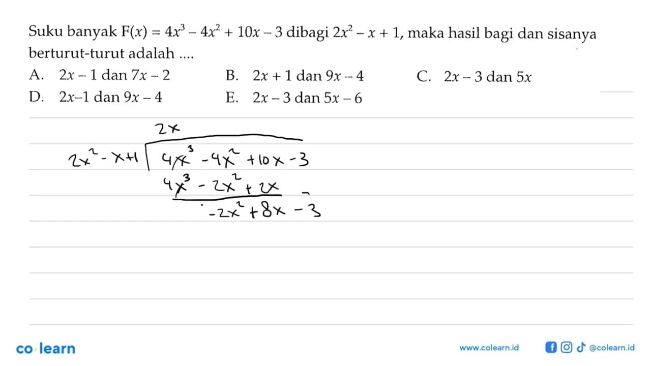 Suku banyak F(x)=4x^3-4x^2+10x-3 dibagi 2x^2-x+1, maka