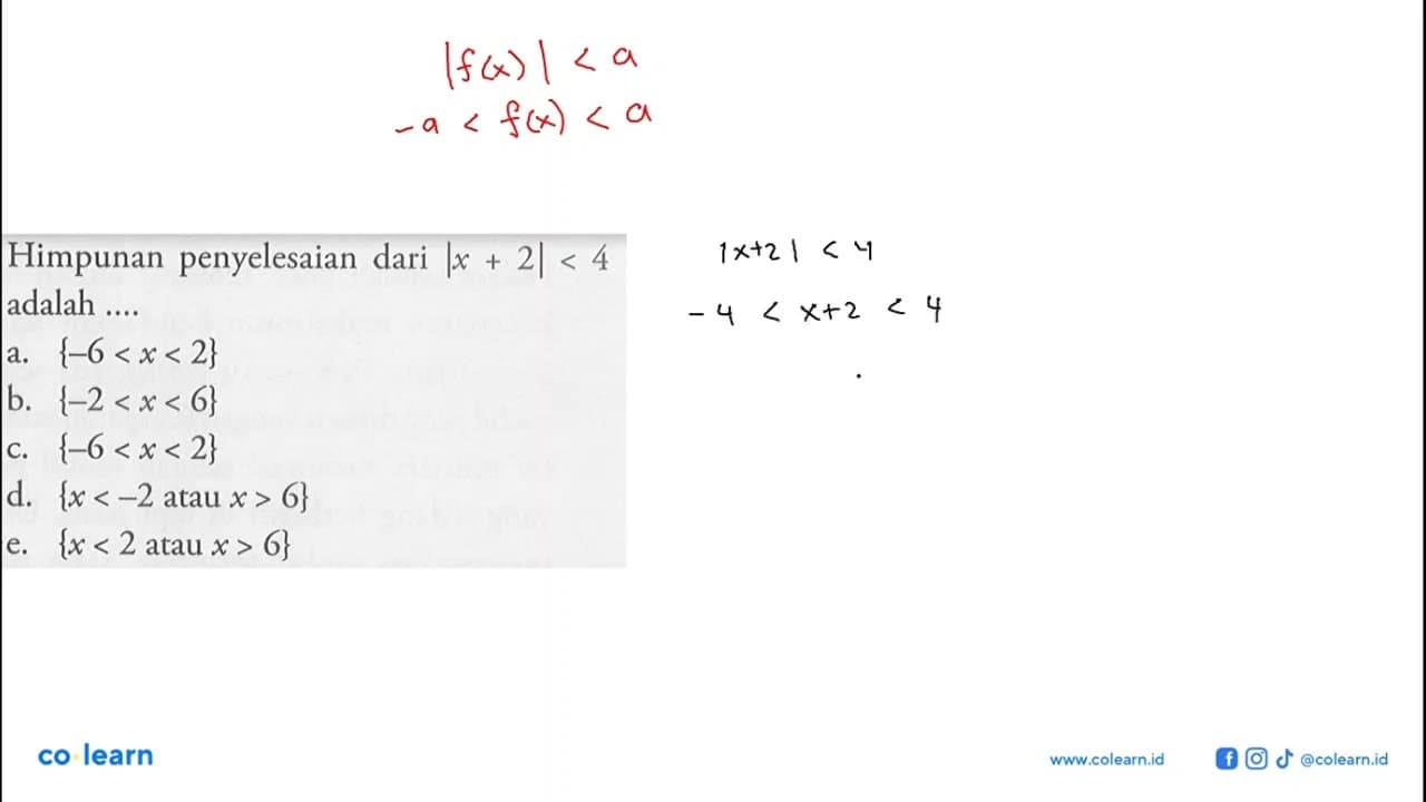 Himpunan penyelesaian dari |x+2|<4 adalah ...