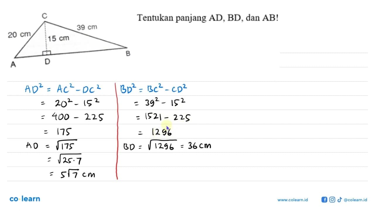 C 20 cm 39 cm 15 cm A D B Tentukan panjang AD, BD, dan AB!