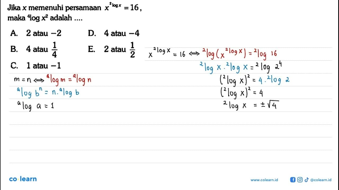 Jika x memenuhi persamaan x^(2 log x)=16, maka 4 log x^2