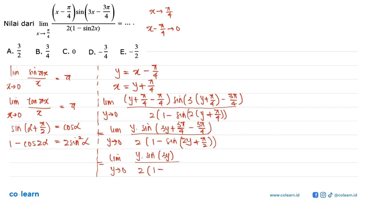 Nilai dari lim x->pi/4 ((x-pi/4)sin(3x-3pi/4))/2(1-sin2x) =