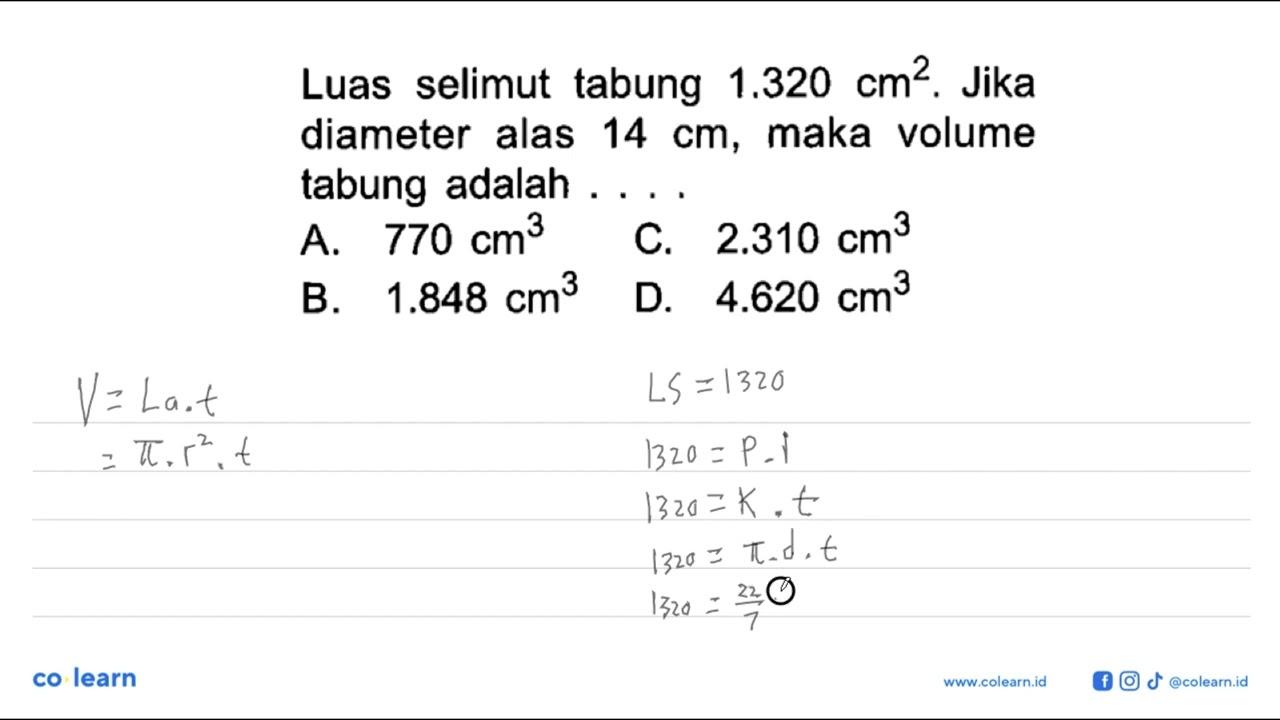 Luas selimut tabung 1.320 cm^2. Jika diameter alas 14 cm,