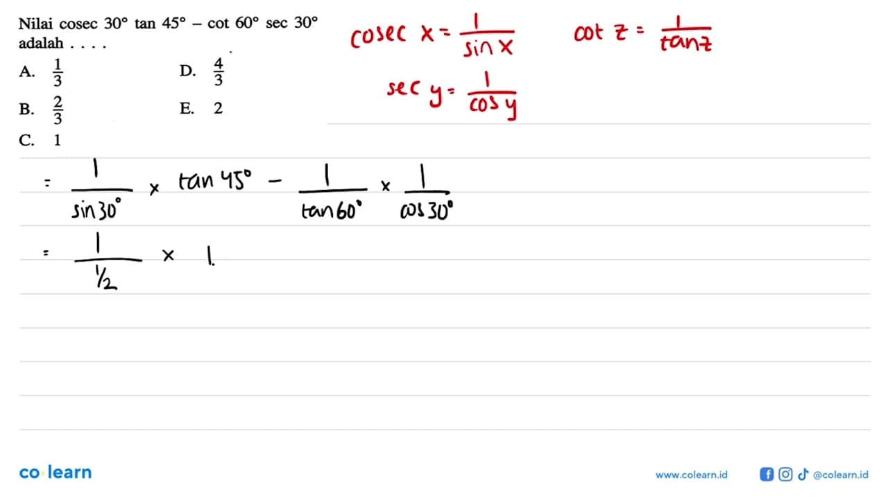 Nilai cosec 30 tan 45-cot 60 sec 30 adalah...3 3 A D 3 B E