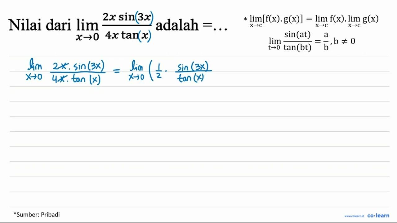 Nilai dari limit x - > 0 (2x sin 3x)/(4x tan x) adalah =...