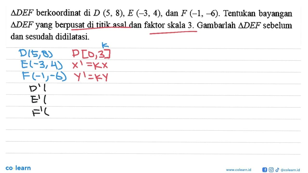 segitiga DEF berkoordinat di D(5,8), E(-3,4), dan F(-1,-6).