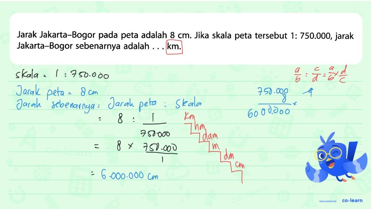 Jarak Jakarta-Bogor pada peta adalah 8 cm. Jika skala peta