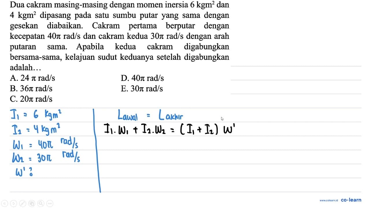 Dua cakram masing-masing dengan momen inersia 6 kgm^(2) dan