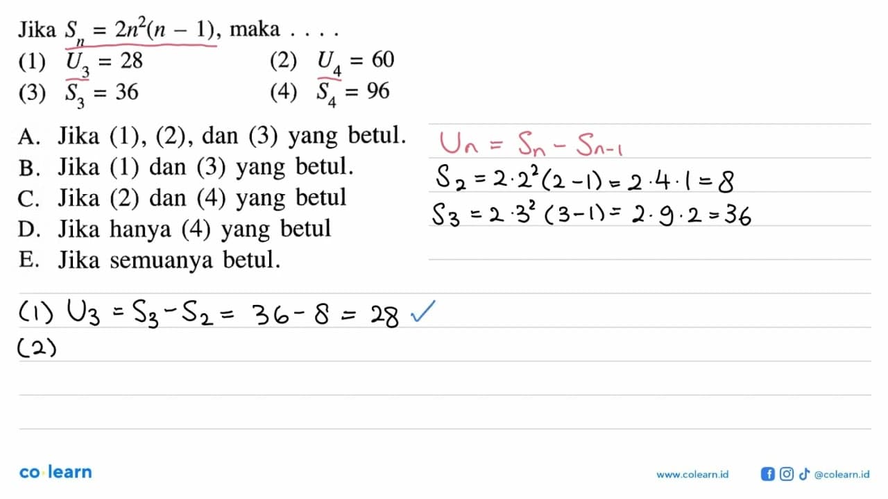 Jika Sn=2n^2(n-1), maka ... (1) U3=28 (2) U4=60 (3) S3=36