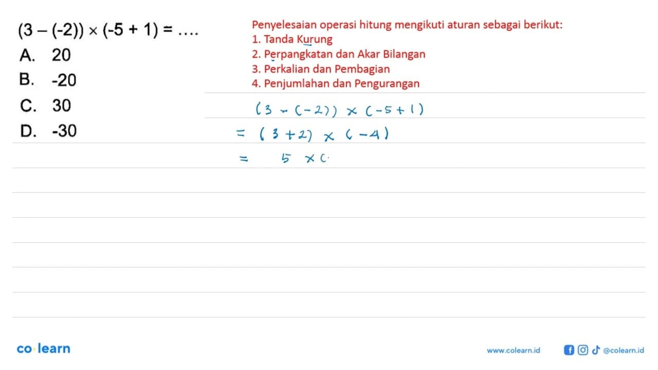 (3 - (-2)) x (-5 + 1) = ....