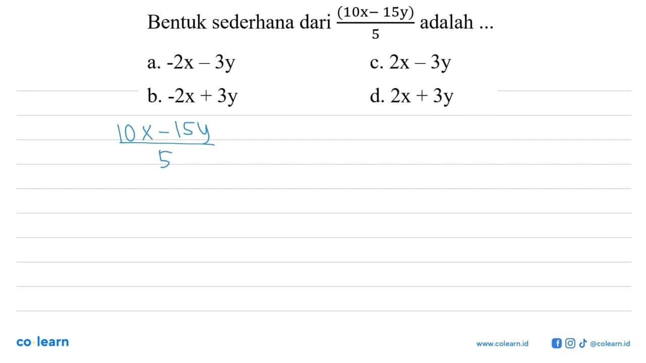 Bentuk sederhana dari (10x - 15y)/5 adalah ...