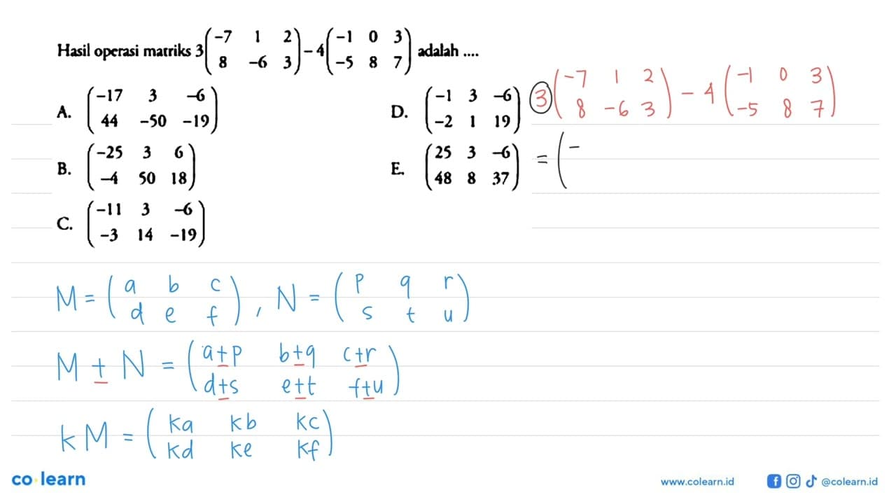 Hasil operasi matriks 3(-7 1 2 8 -6 3) - 4(-1 0 3 -5 8 7)