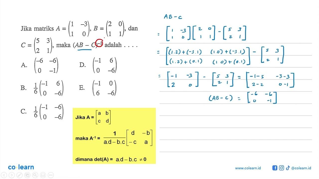 Jika matriks A=(1 -3 1 0), B=(2 0 1 1) , dan C=(5 3 2 1) ,