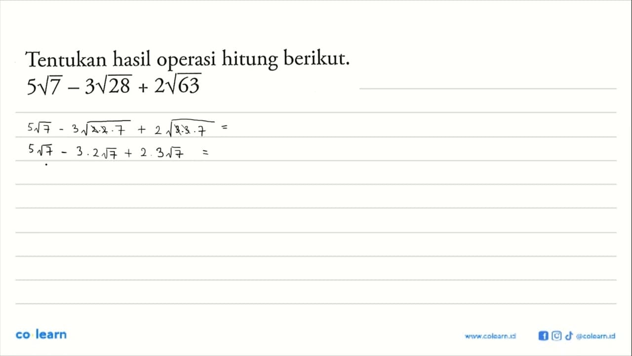 Tentukan hasil operasi hitung berikut. 5 akar(7) - 3