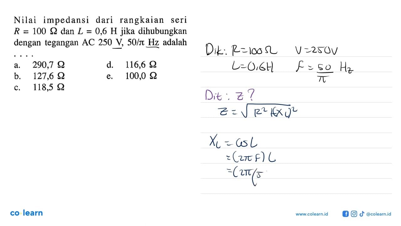 Nilai impedansi dari rangkaian seri R=100 Omega dan L=0,6 H