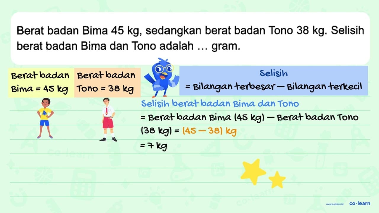 Berat badan Bima 45 kg, sedangkan berat badan Tono 38 kg.