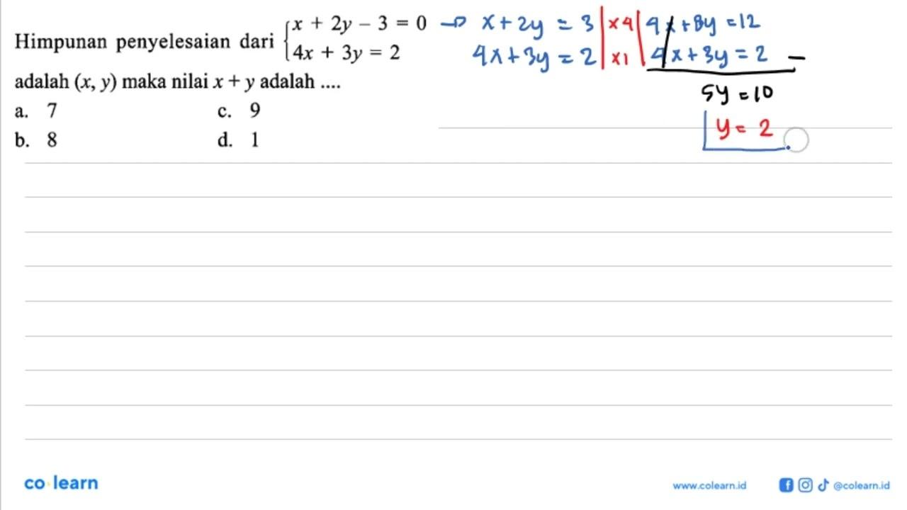 Himpunan penyelesaian dari x + 2y - 3 = 0 4x + 3y = 2