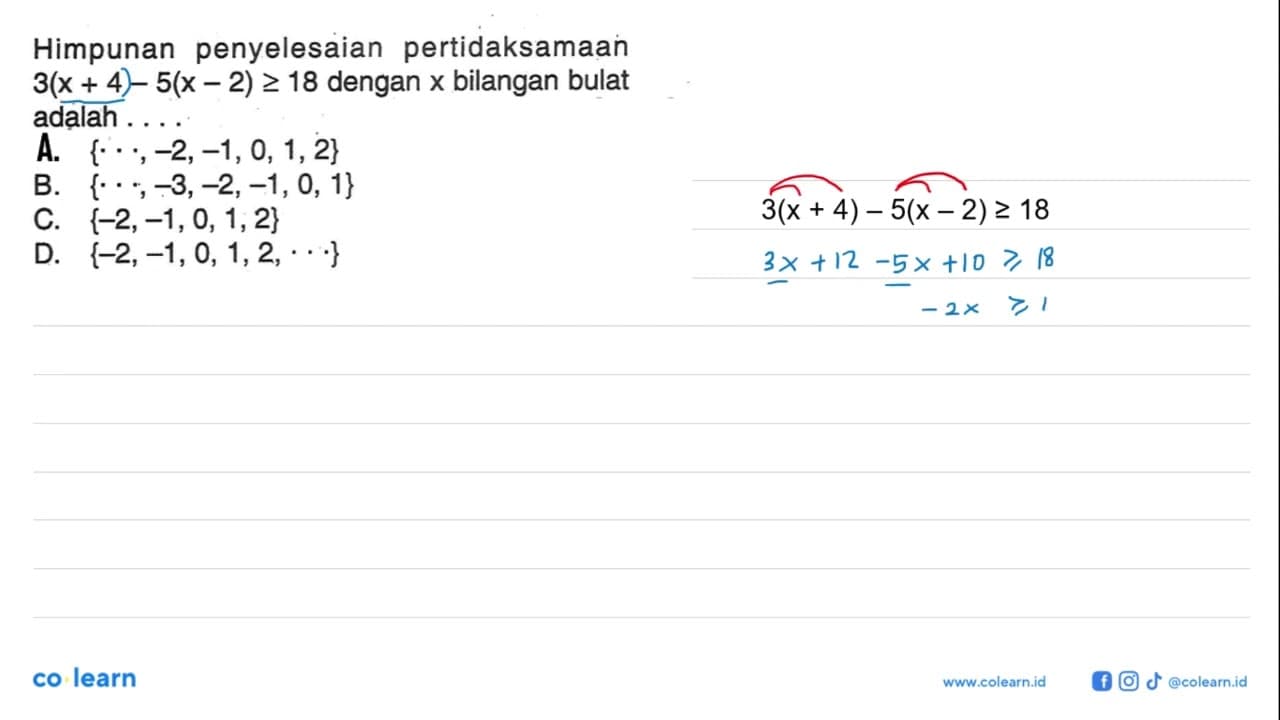 Himpunan penyelesaian pertidaksamaan 3(x + 4 - 5(x - 2) >=