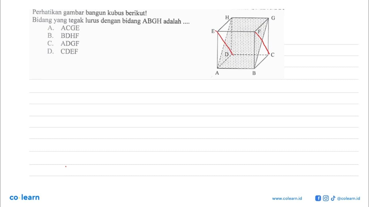 Perhatikan gambar bangun kubus berikut! Bidang yang tegak