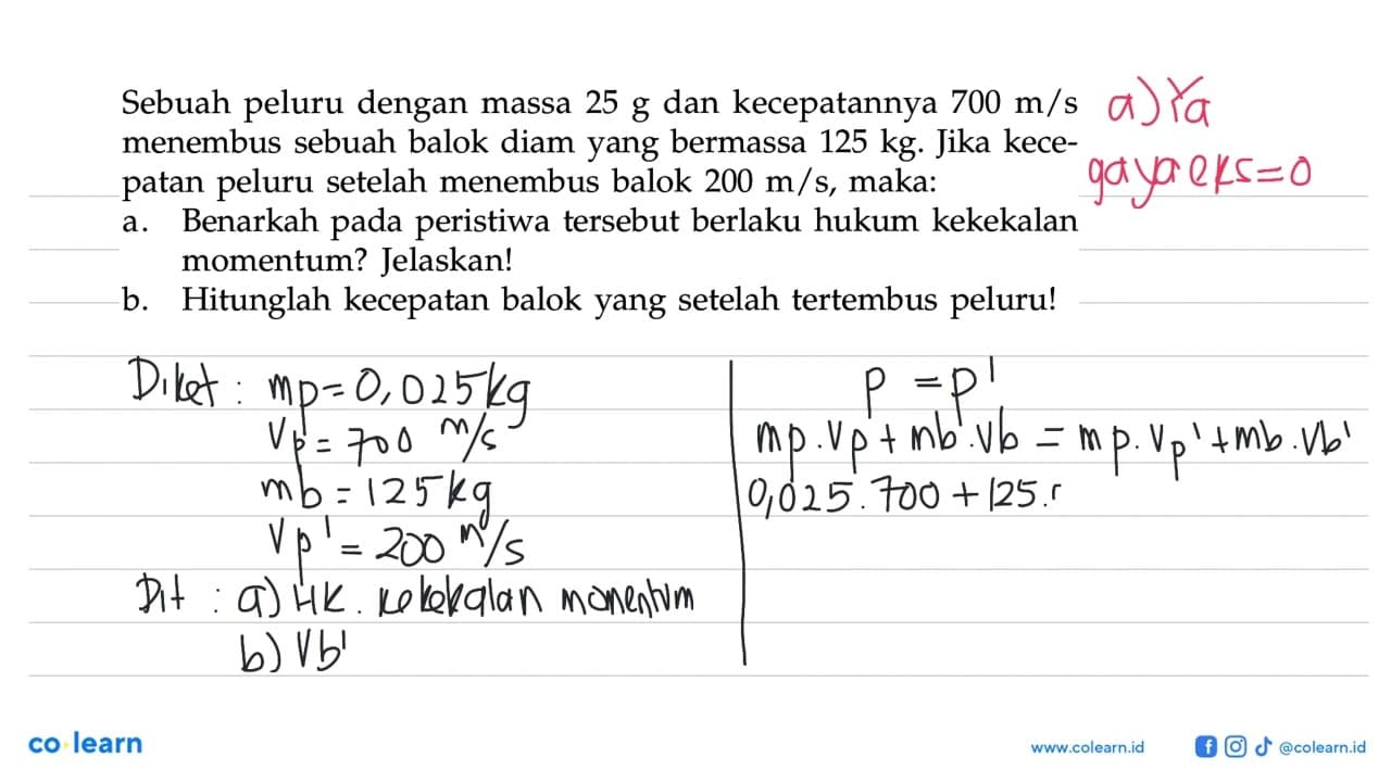 Sebuah peluru dengan massa 25 g dan kecepatannya 700 m/s