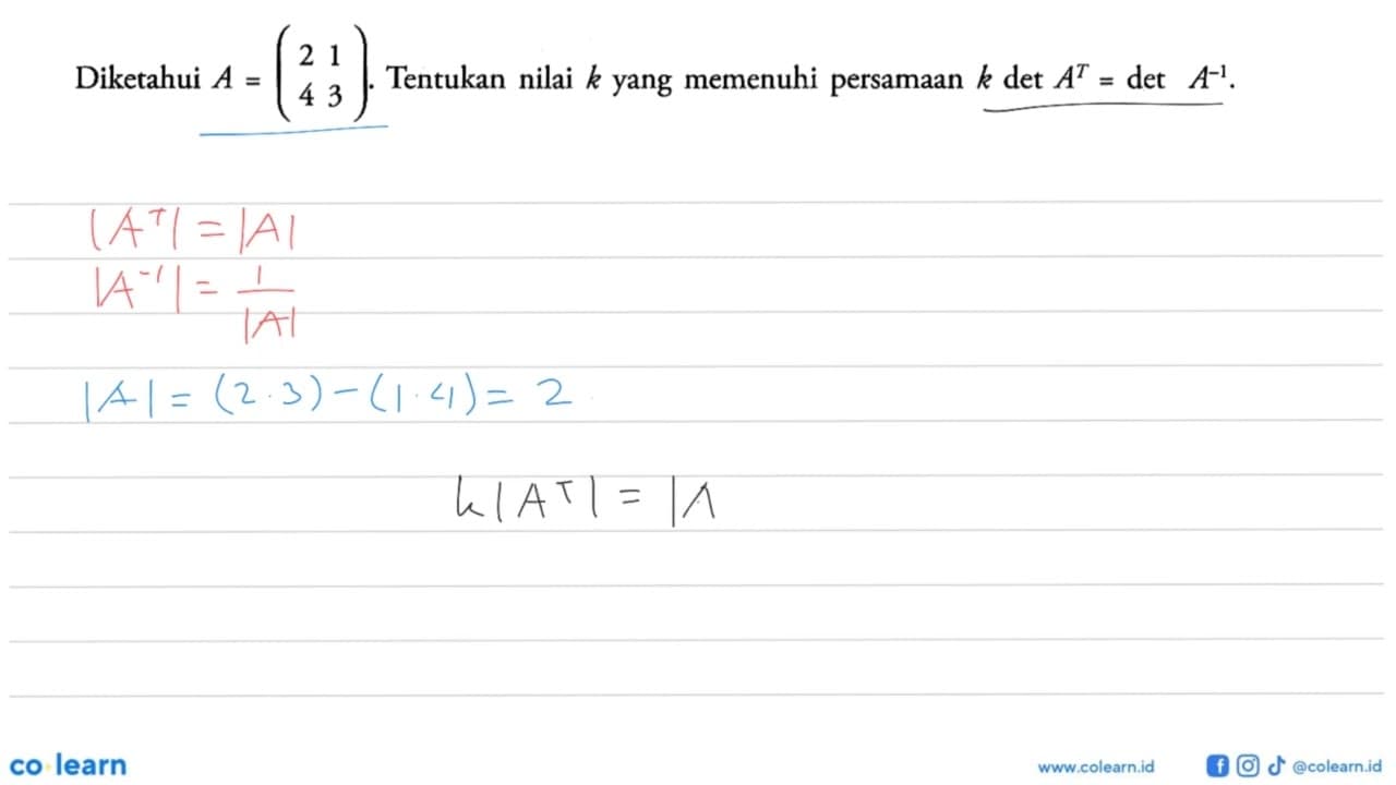 Diketahui A=(2 1 4 3) . Tentukan nilai k yang memenuhi