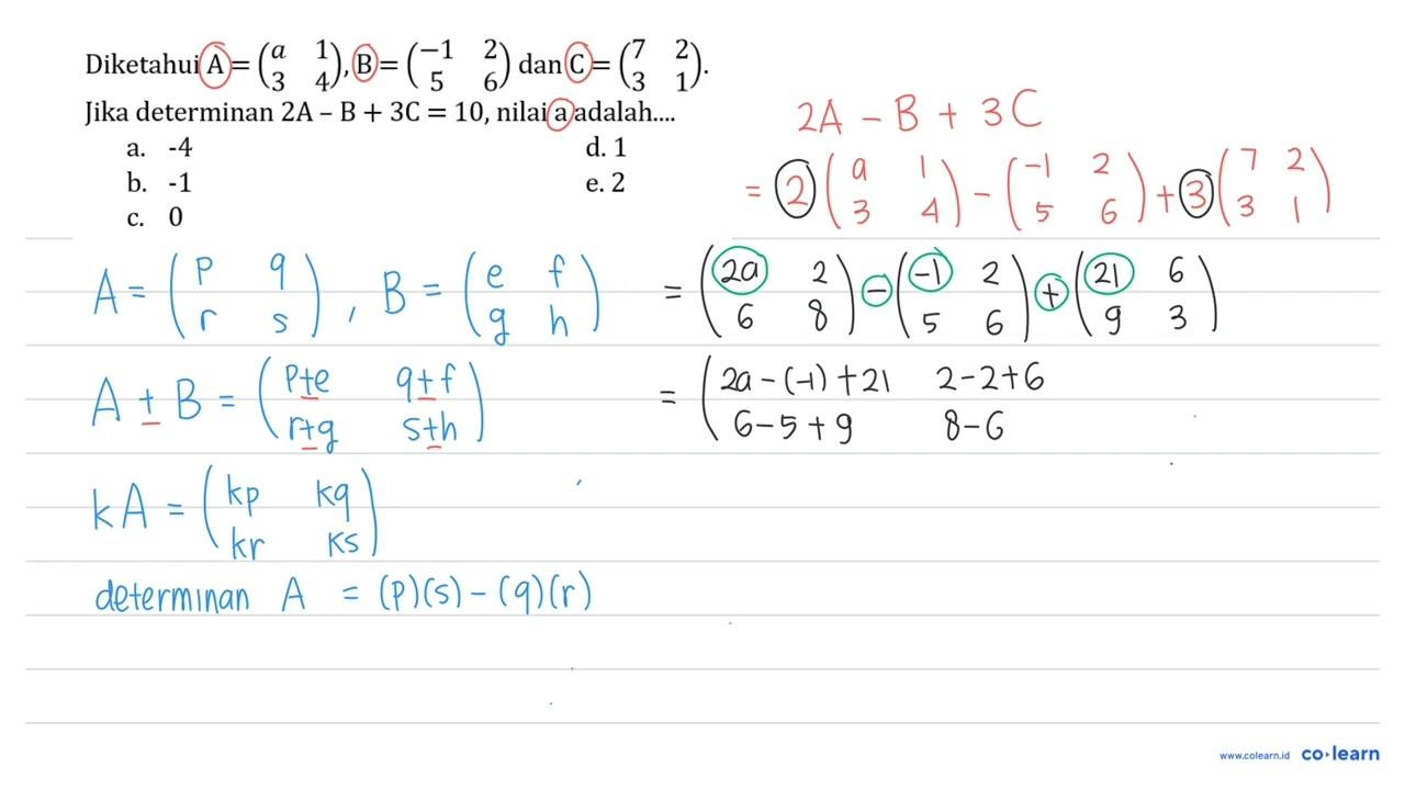 Diketahui A = (a 1 3 4), B = (-1 2 5 6) dan C = (7 2 3 1).