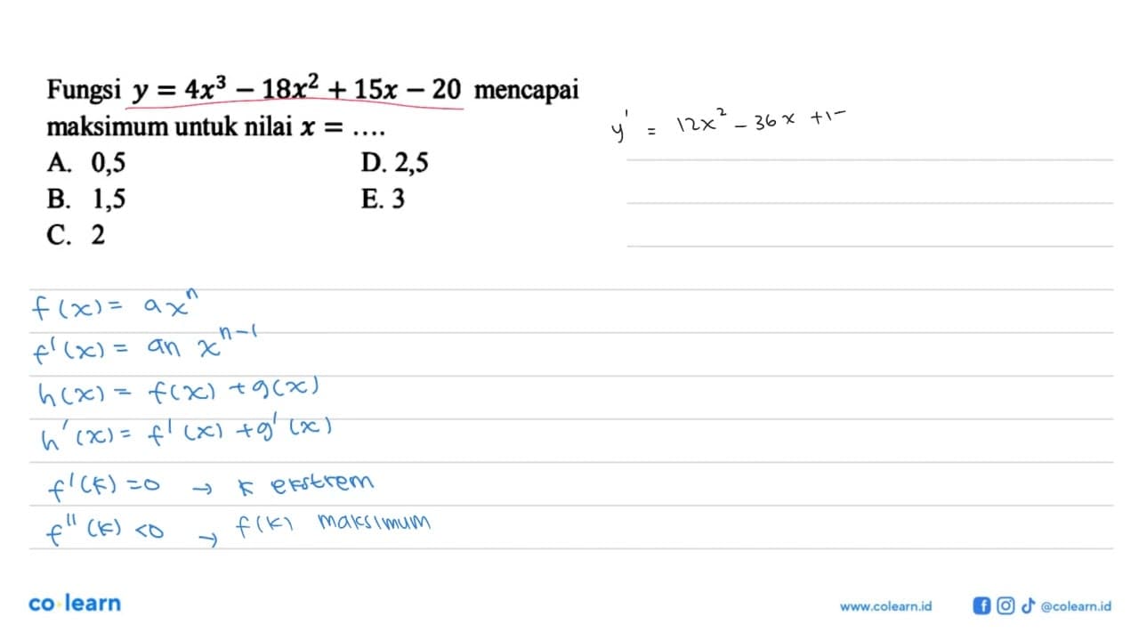 Fungsi y=4x^3-18x^2+15x-20 mencapai maksimum untuk nilai