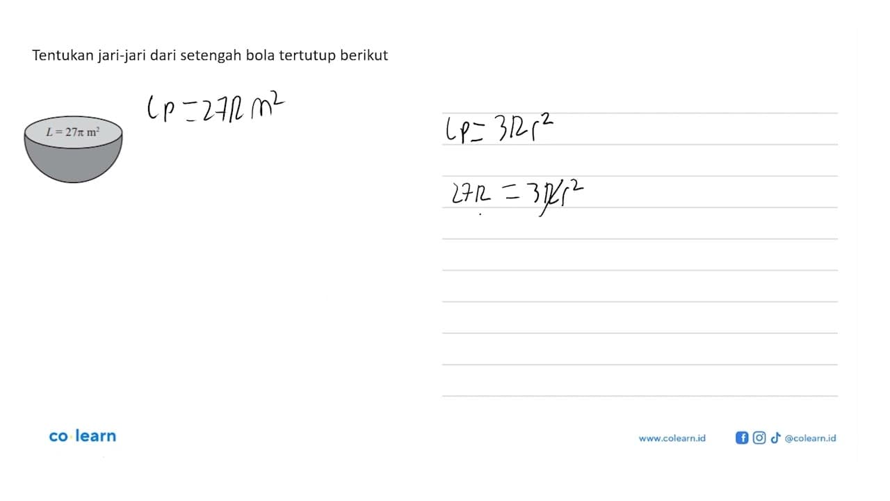 Tentukan jari-jari dari setengah bola tertutup berikutL=27