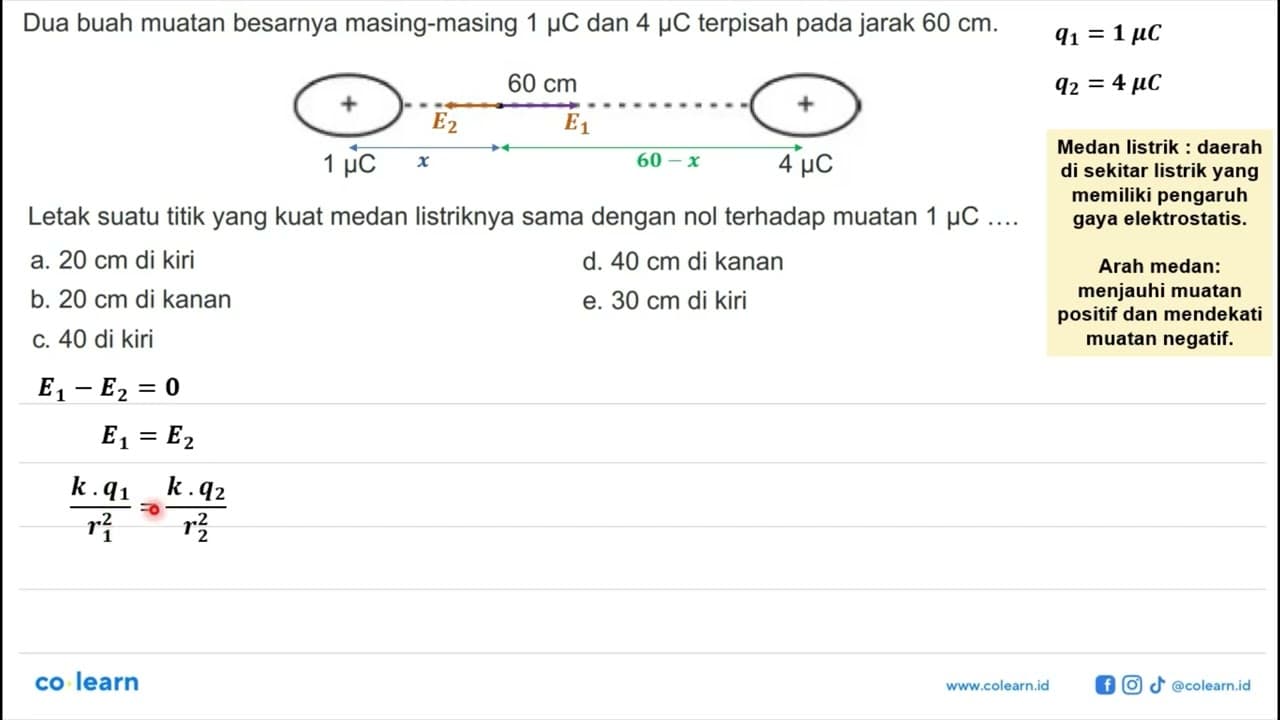 Dua buah muatan besarnya masing-masing 1 mu C dan 4 mu C