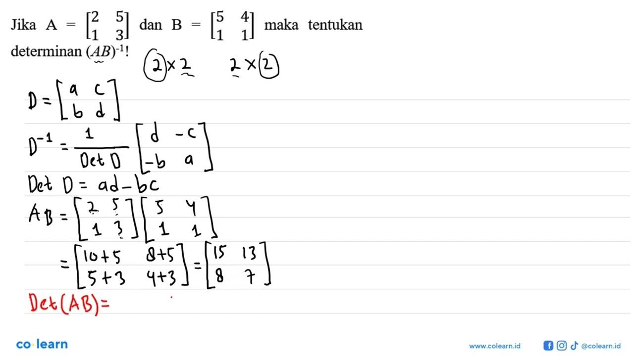 Jika A=[2 5 1 3] dan B=[5 4 1 1] maka tentukan determinan