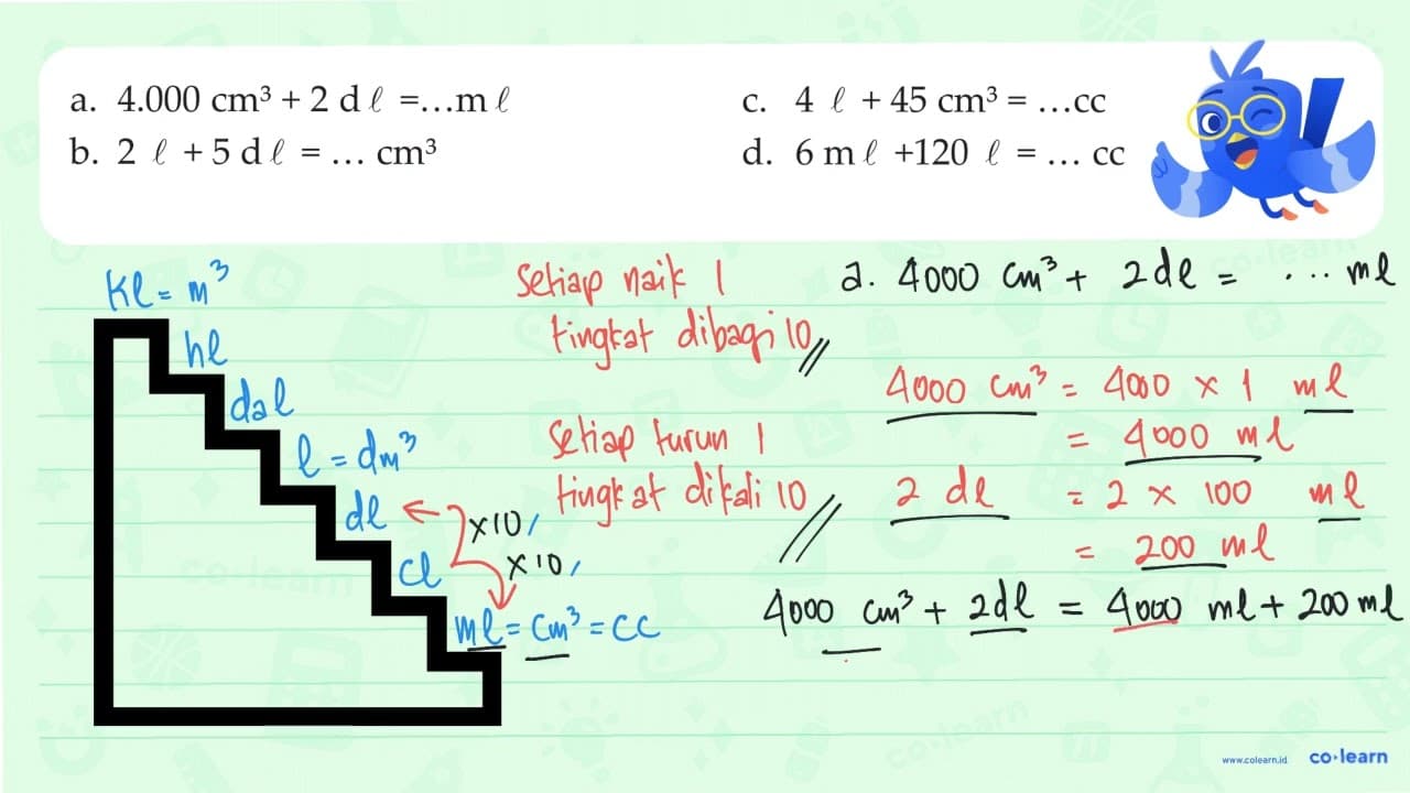 a. 4.000 cm^3 + 2dl = ... ml c. 4 l + 45 cm^3 = ... cc b.