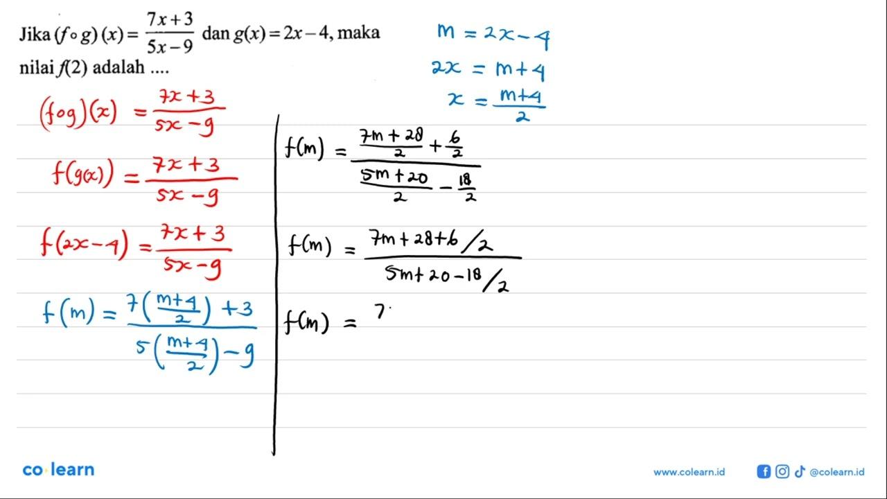 Jika (f o g)(x)=(7x+3)/(5x-9) dan g(x)=2x-4, maka nilai