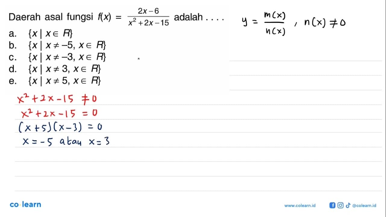 Daerah asal fungsi f(x)=(2x-6)/(x^2+2x-15) adalah....