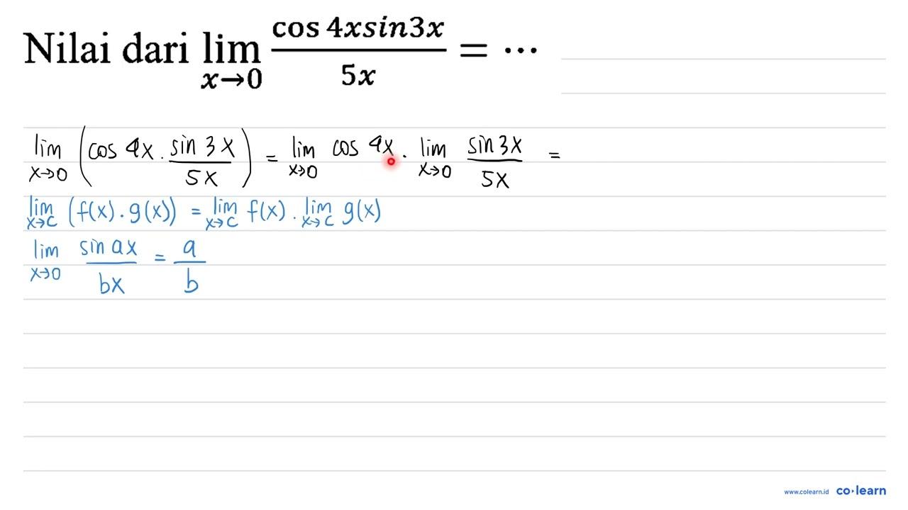 Nilai dari lim _(x -> 0) (cos 4 x sin 3 x)/(5 x)=..