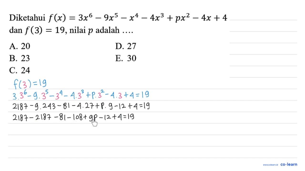 Diketahui f(x)=3x^6-9x^5-x^4-4x^3+px^2-4x+4 dan f(x)=19,