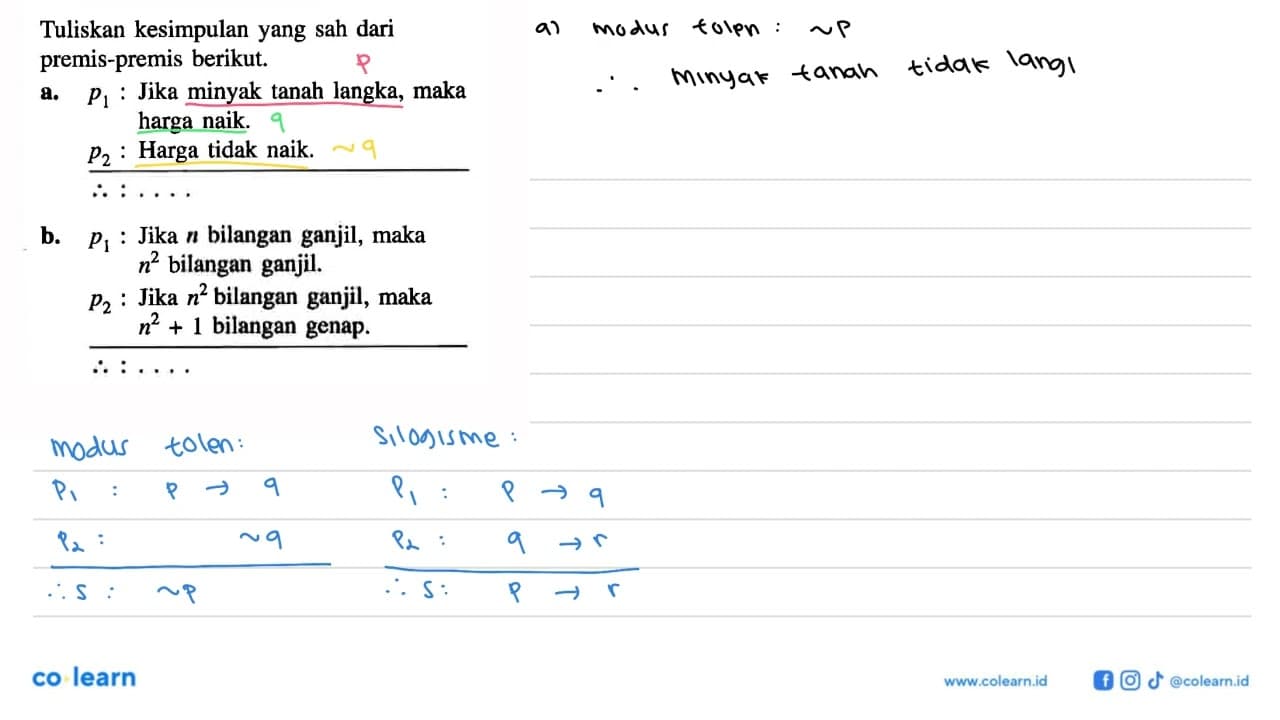 Tuliskan kesimpulan yang sah dari premis-premis berikut. a.