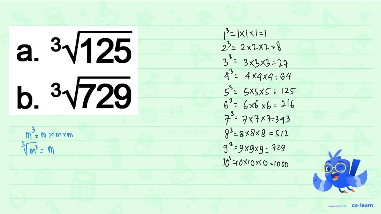 a. (125)^(1/3) b. (729)^(1/3)