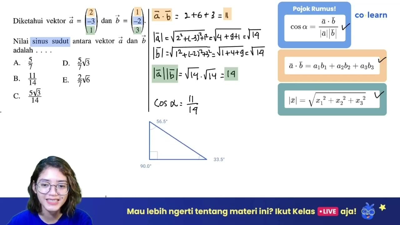 Diketahui vektor a=( 2 -3 1) dan b=(1 -2 3) .Nilai sinus