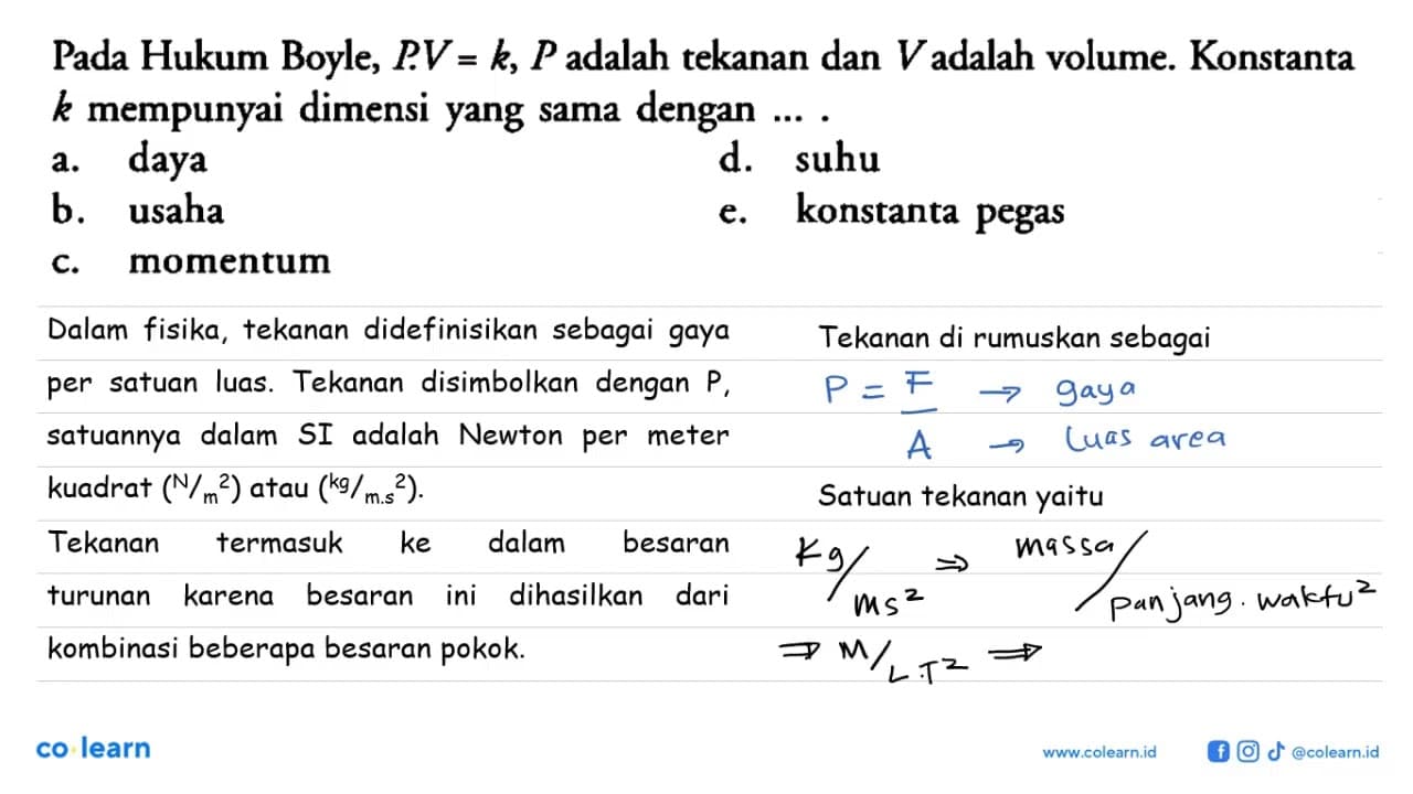 Pada Hukum Boyle, V=k, P adalah tekanan dan V adalah