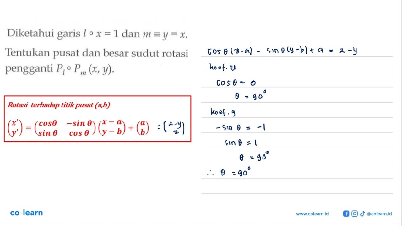 Diketahui garis l o x = 1 dan m=y=x Tentukan pusat dan