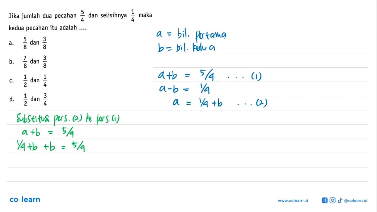 Jika jumlah dua pecahan 5/4 dan selisihnya 1/4 maka kedua